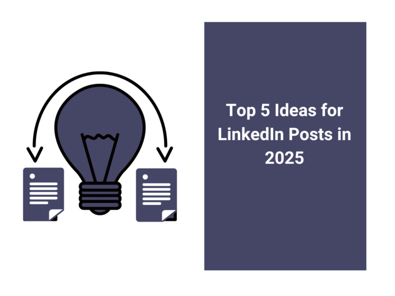 Top 5 Ideas for LinkedIn Posts in 2025