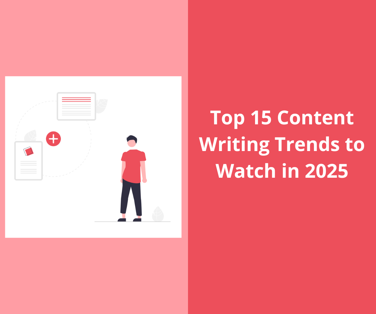 Top 15 Content Writing Trends to Watch in 2025