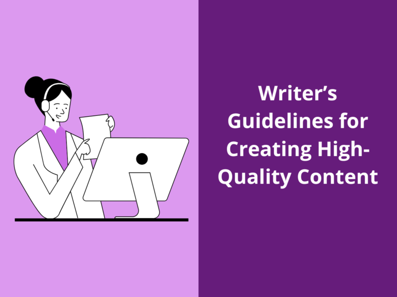 Writer’s Guidelines for Creating High-Quality Content