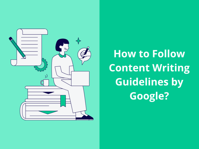 How to Follow Content Writing Guidelines by Google?