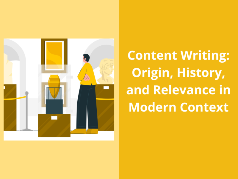 Content Writing: Its Origin, History, and Relevance in Modern Context