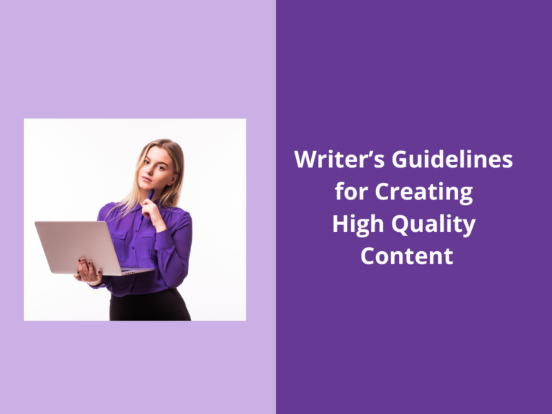 Writer’s Guidelines for Creating High-Quality Content