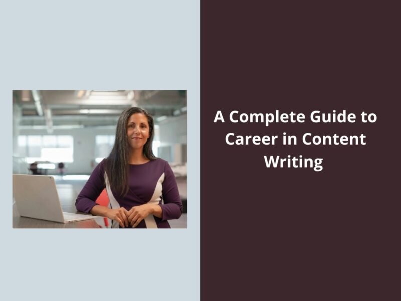 A Complete Guide to Career in Content Writing in 2025