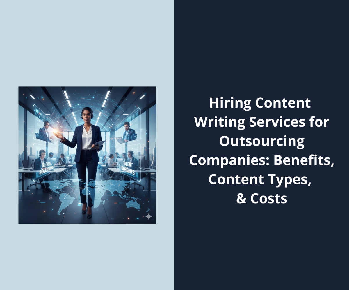 Hiring Content Writing Services for Outsourcing Companies: Benefits, Content Types, & Costs