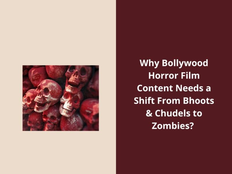 Why Bollywood Horror Film Content Needs a Shift From Bhoots & Chudels to Zombies? A perspective from the film Go Goa Gone (2013)