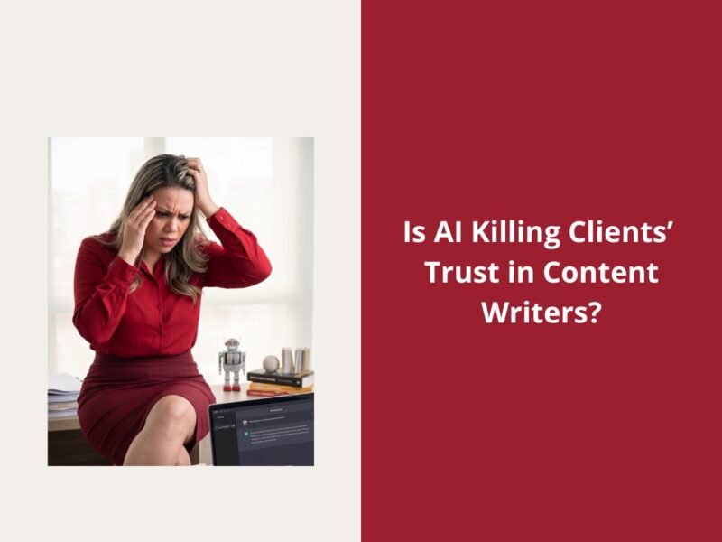 Is AI Killing Clients’ Trust in Content Writers?